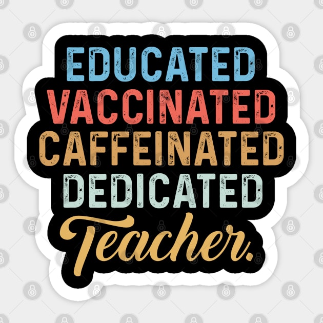 Educated Vaccinated Caffeinated Dedicated Teacher Sticker by ArtedPool